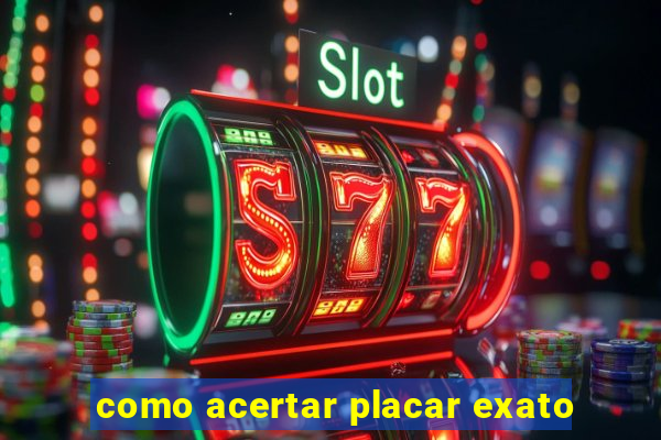 como acertar placar exato